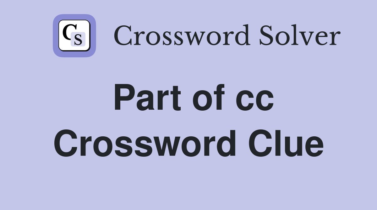 Part of cc Crossword Clue