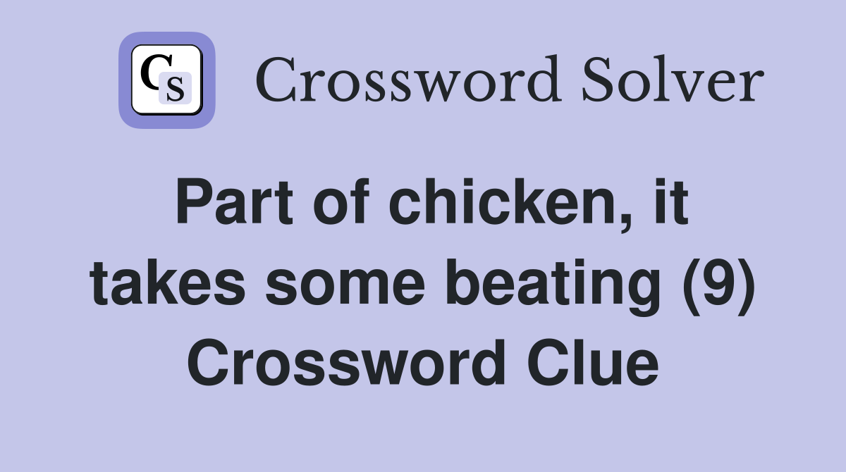 Part of chicken, it takes some beating (9) Crossword Clue