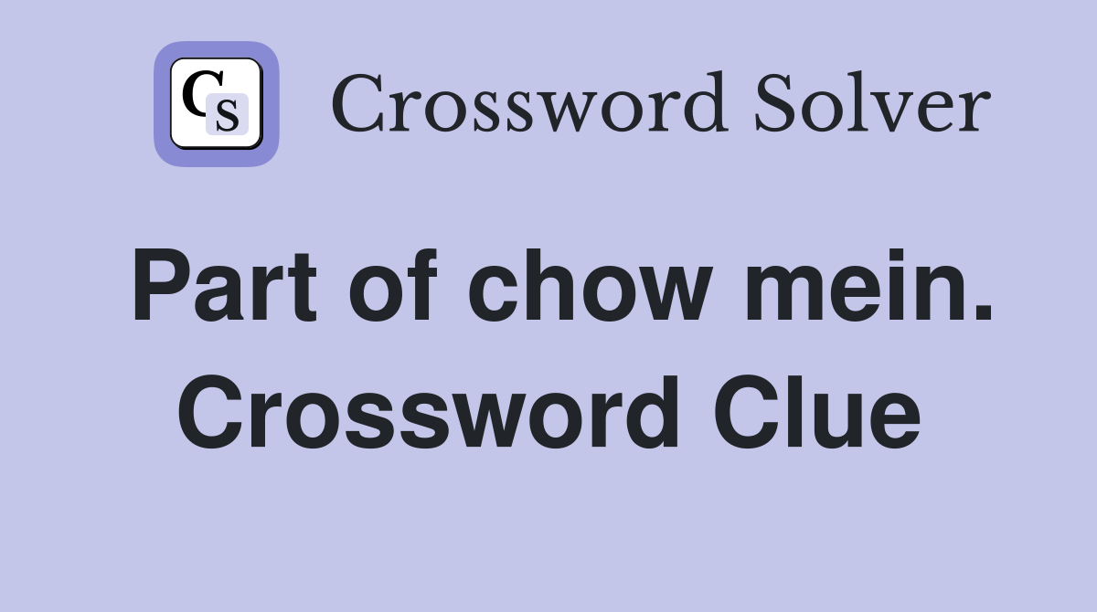 Part of chow mein. Crossword Clue