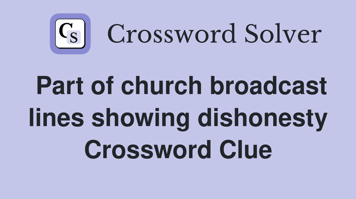 Part of church broadcast lines showing dishonesty Crossword Clue