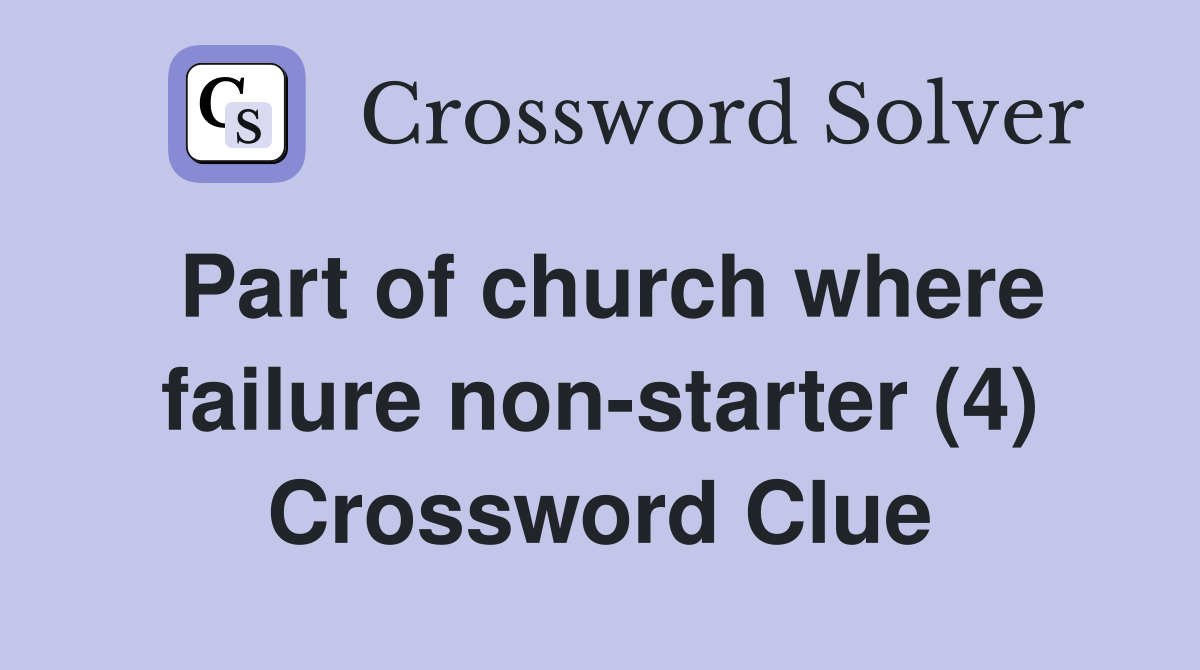 Part of church where failure non-starter (4) Crossword Clue