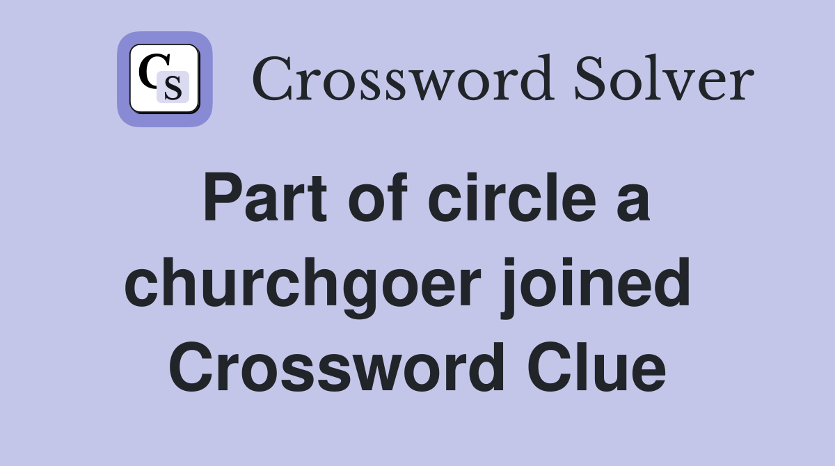 Part of circle a churchgoer joined  Crossword Clue