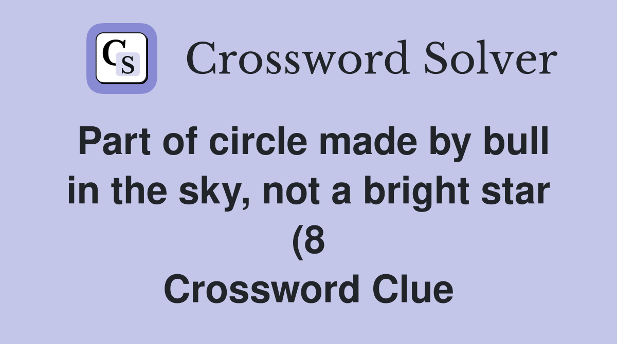 Part of circle made by bull in the sky not a bright star (8 Part of circle made by bull in the sky not a bright star (8