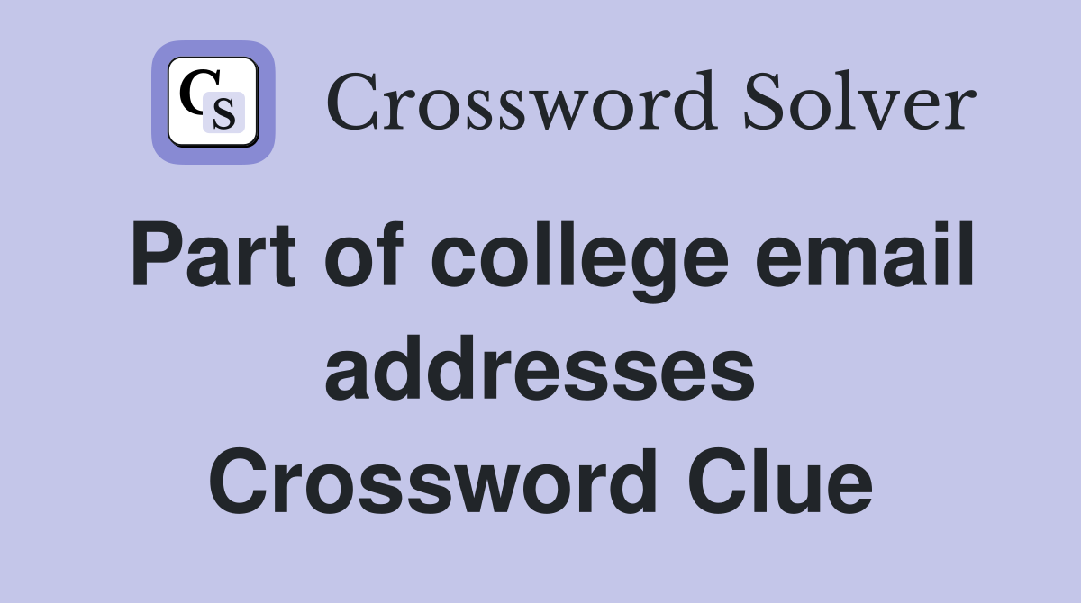 Part of college email addresses Crossword Clue
