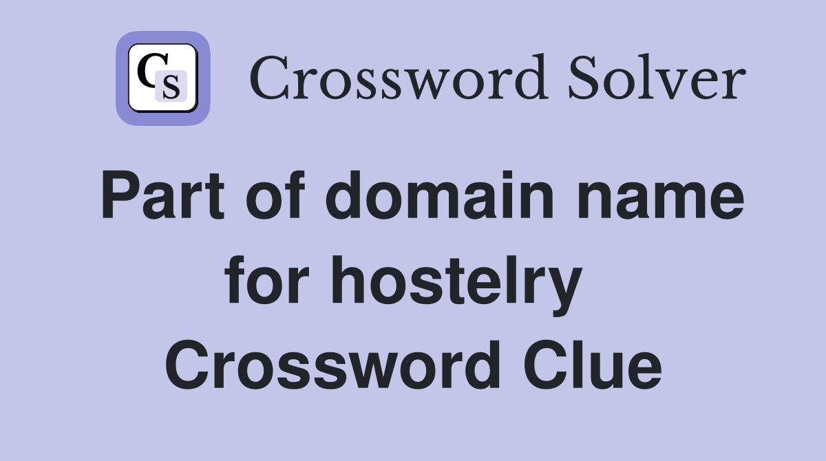 Part of domain name for hostelry  Crossword Clue