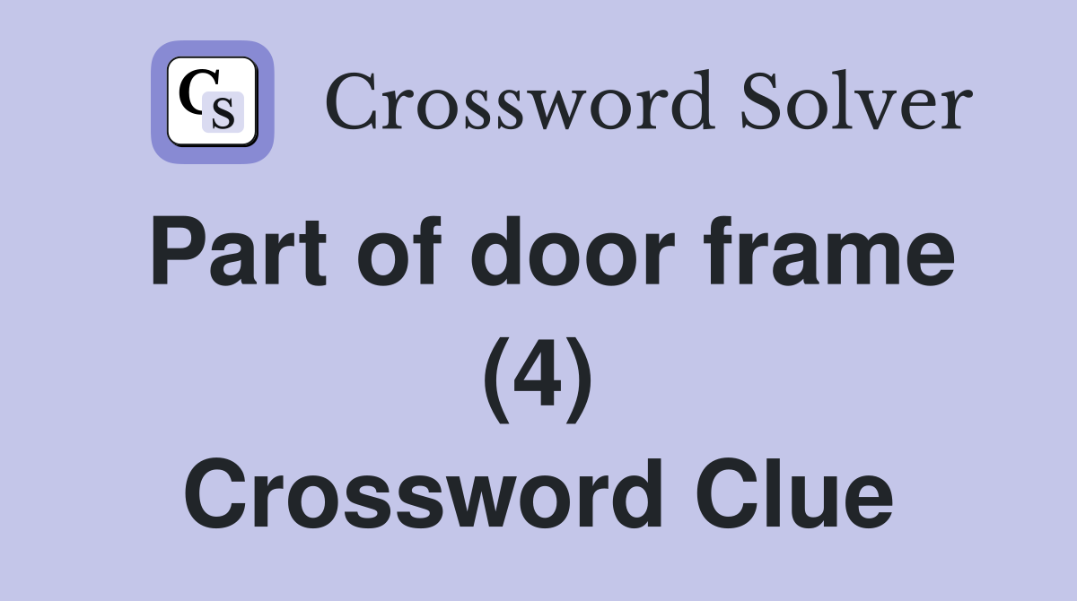 Part of door frame (4) Crossword Clue