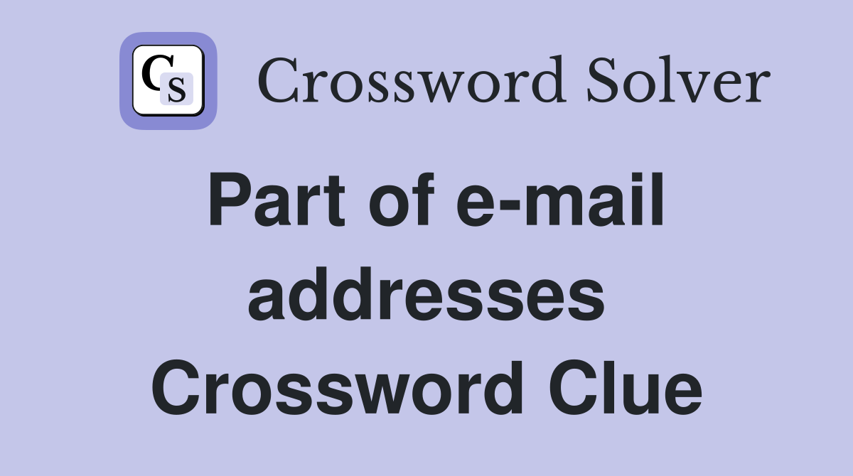 Part of e-mail addresses Crossword Clue