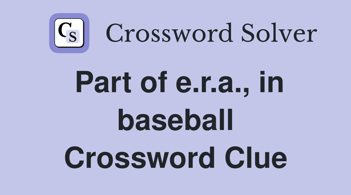 Part of e.r.a., in baseball Crossword Clue