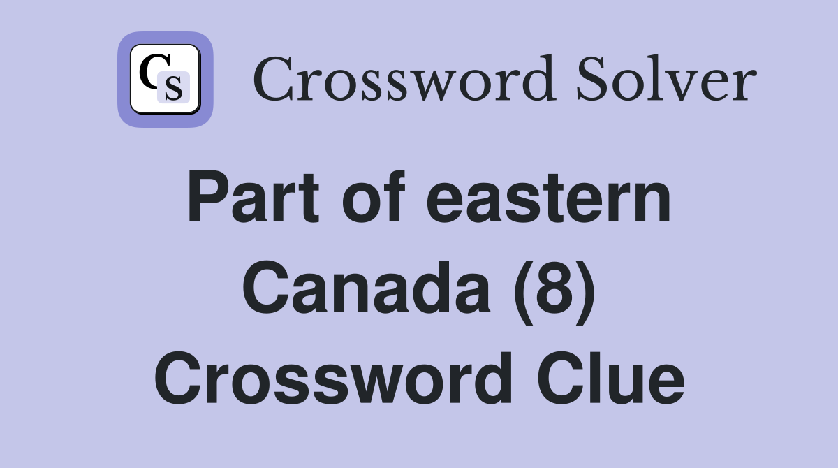 Part of eastern Canada (8) Crossword Clue