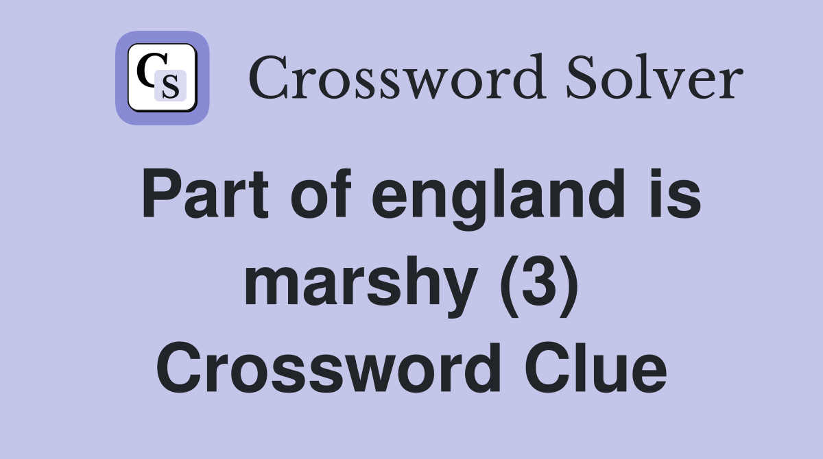 Part of england is marshy (3) Crossword Clue