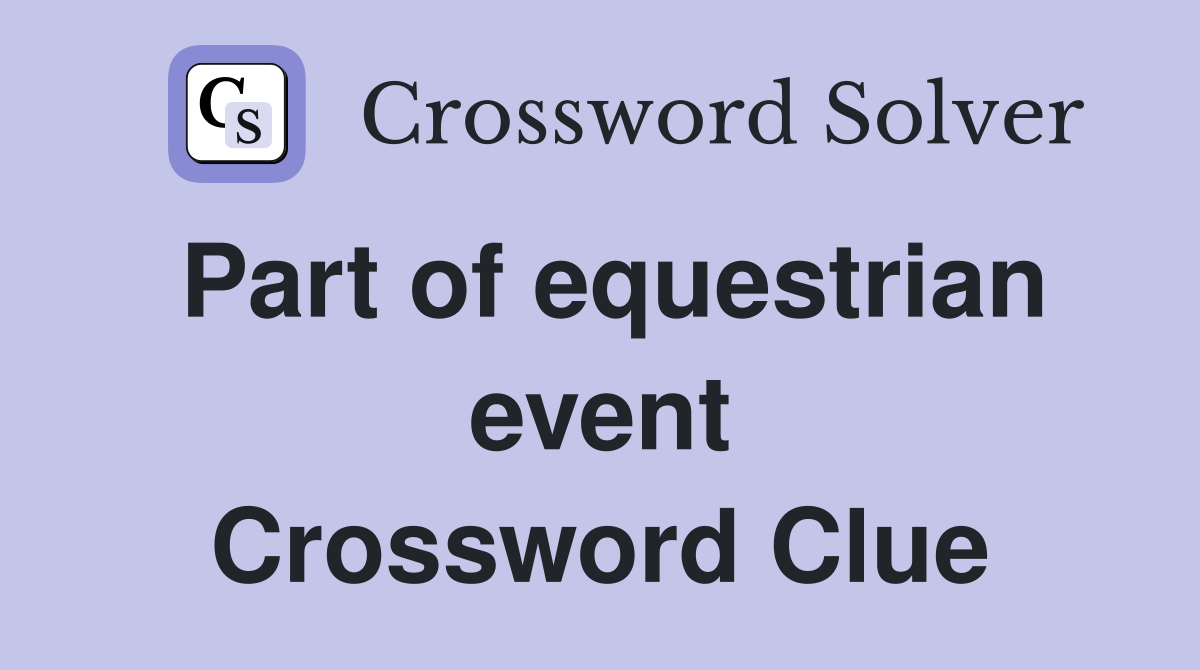 Part of equestrian event Crossword Clue