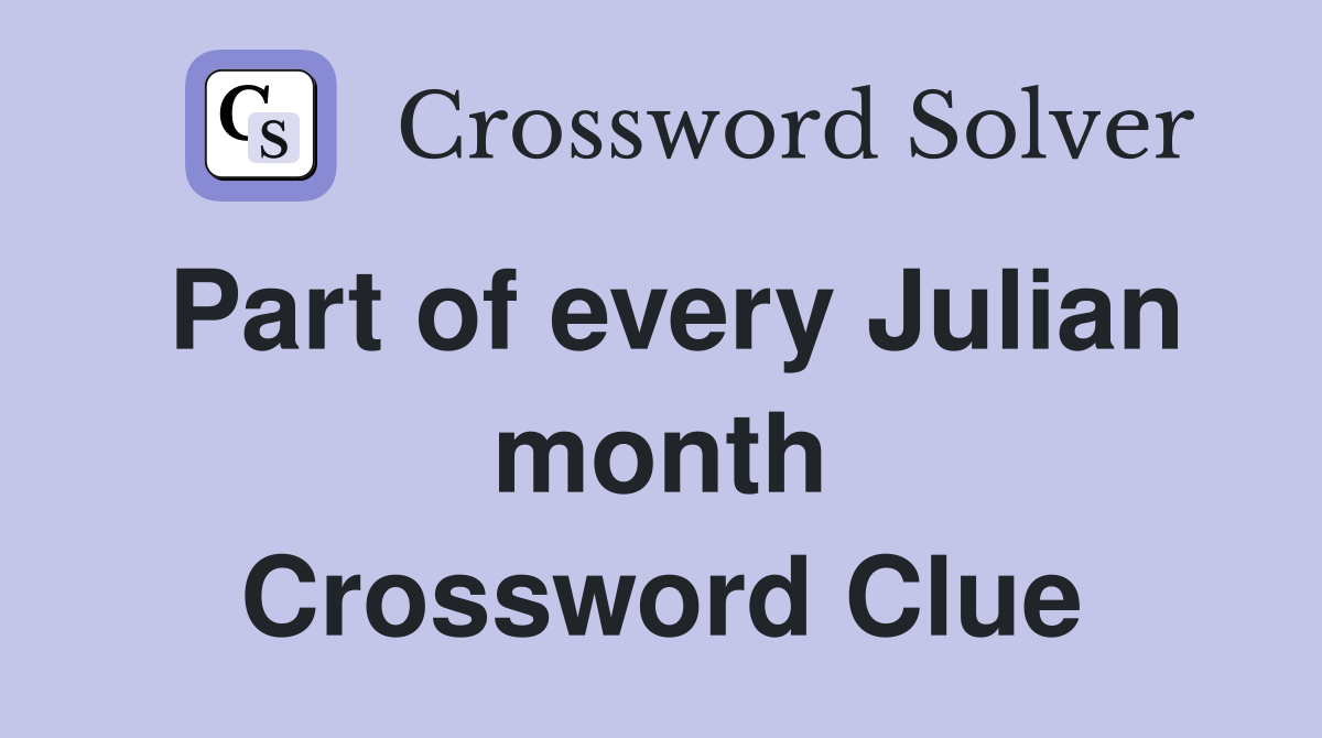 Part of every Julian month Crossword Clue