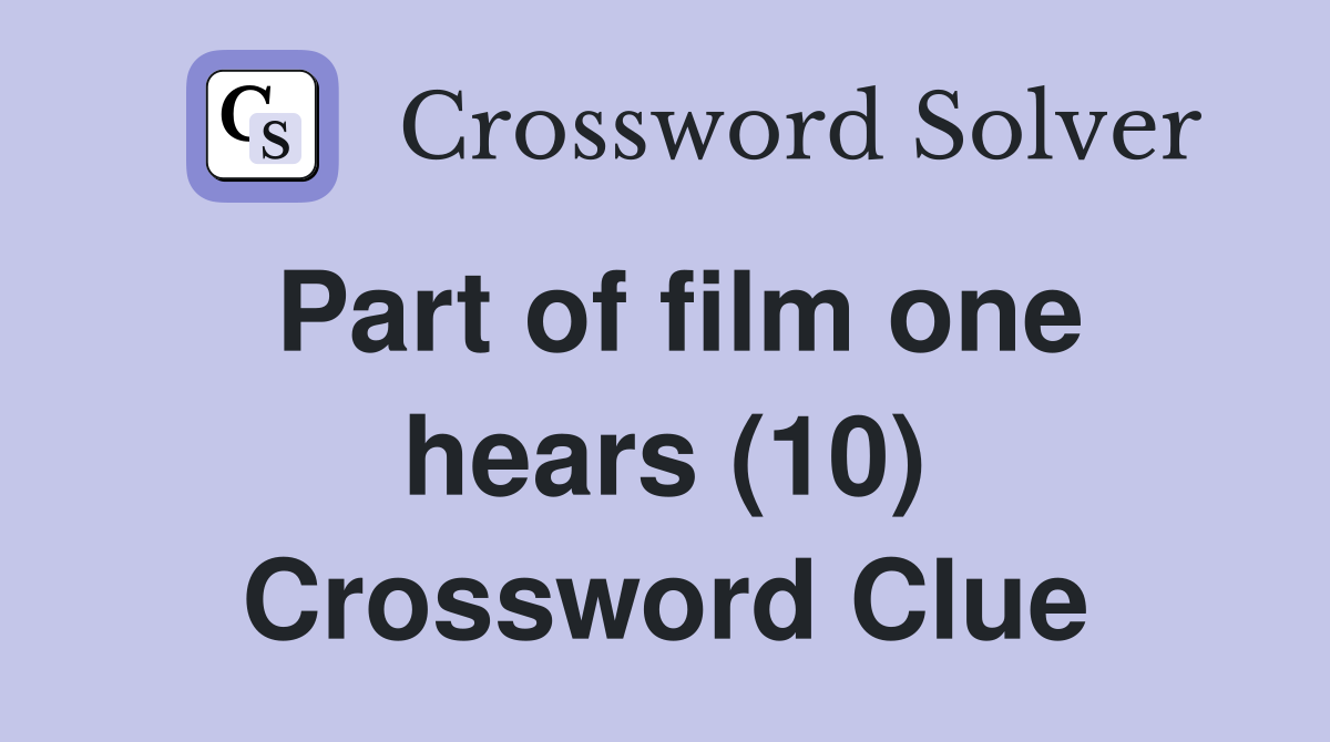 Part of film one hears (10) Crossword Clue