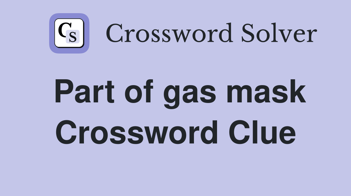 Part of gas mask Crossword Clue