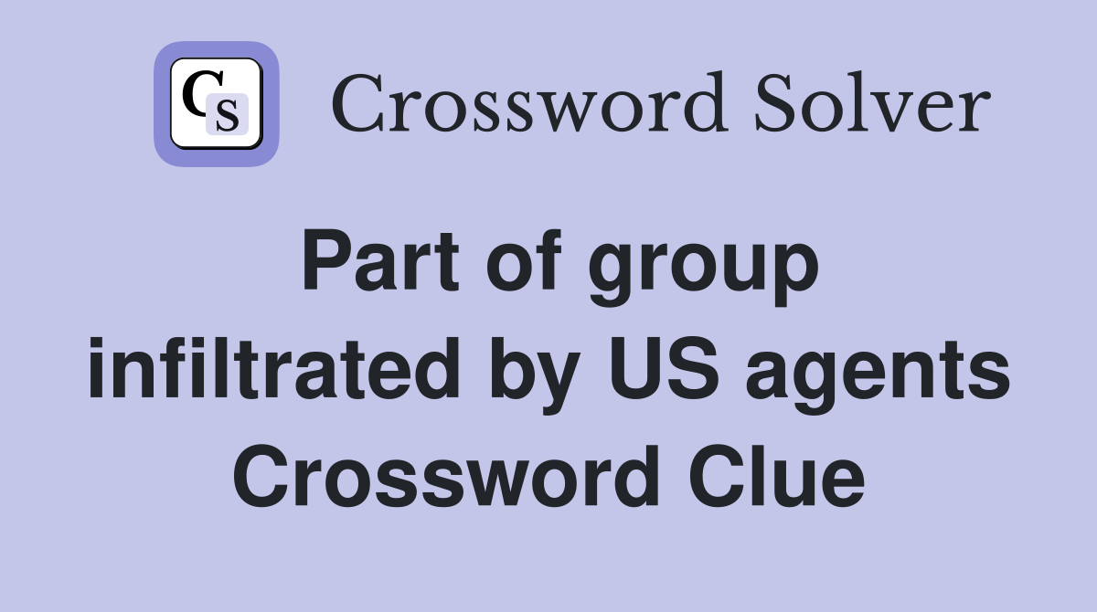 Part of group infiltrated by US agents Crossword Clue