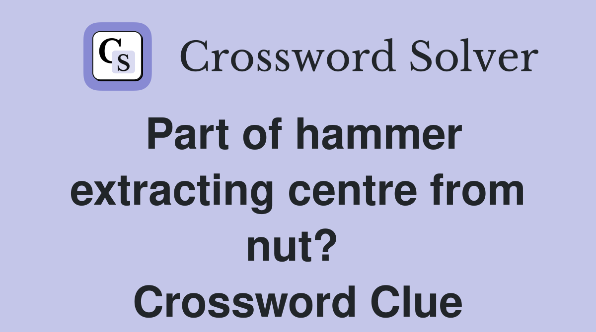 Part of hammer extracting centre from nut?  Crossword Clue