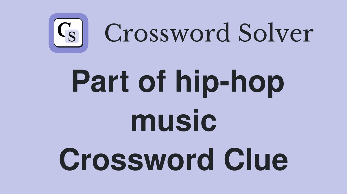 Part of hip-hop music Crossword Clue
