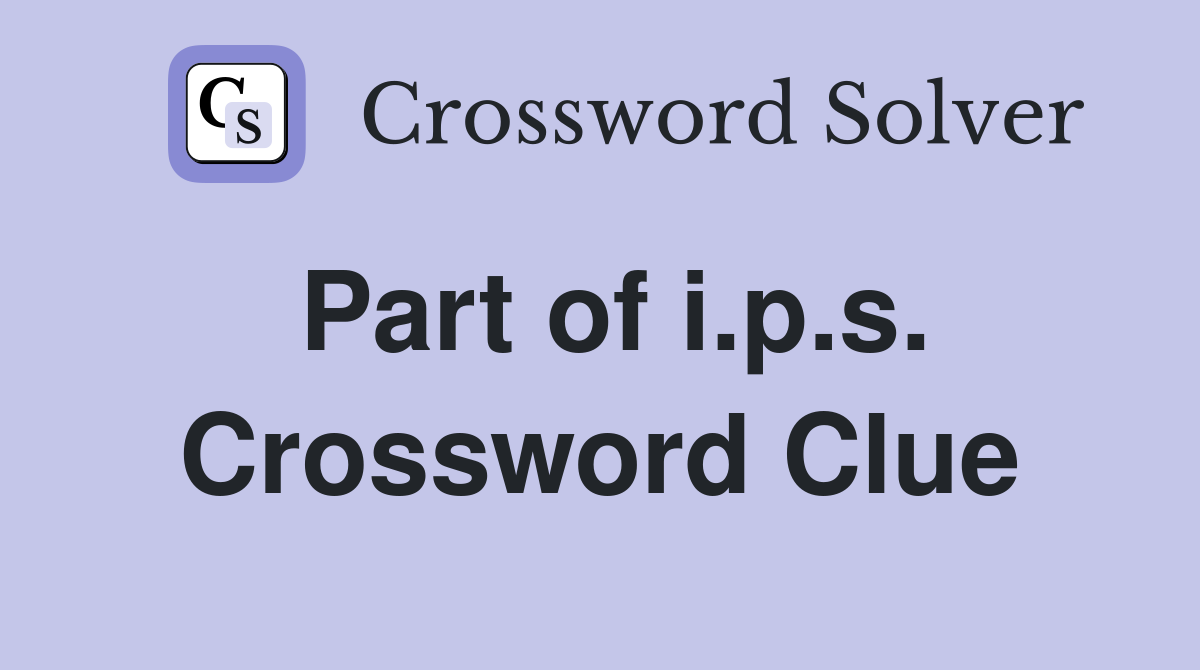 Part of i.p.s. Crossword Clue