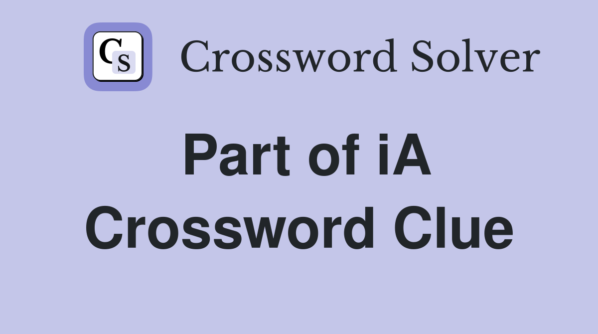 Part of iA Crossword Clue