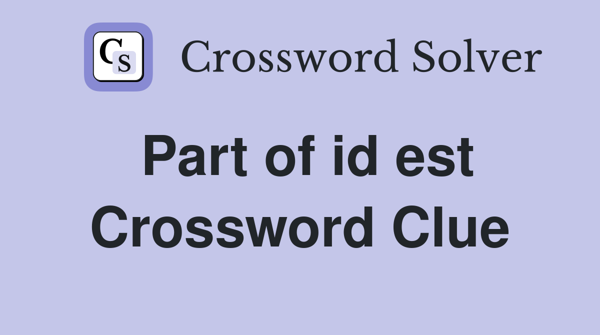 Part of id est Crossword Clue