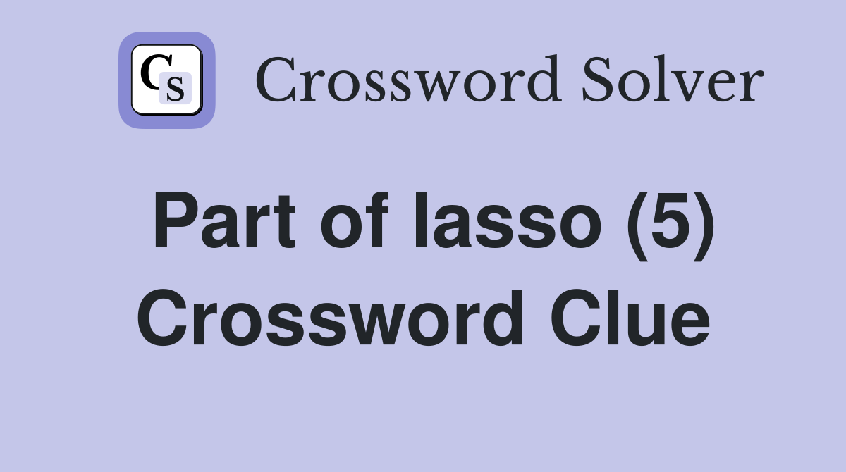 Part of lasso (5) Crossword Clue
