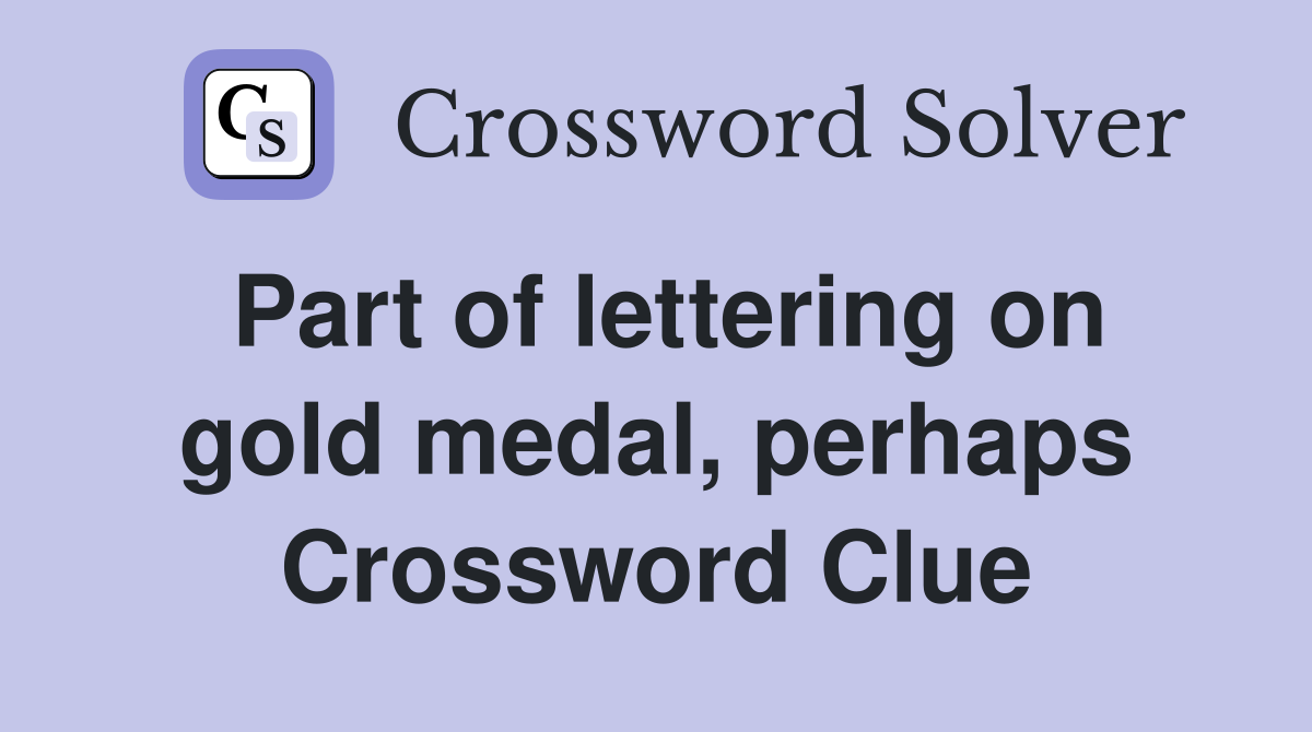 Part of lettering on gold medal, perhaps Crossword Clue