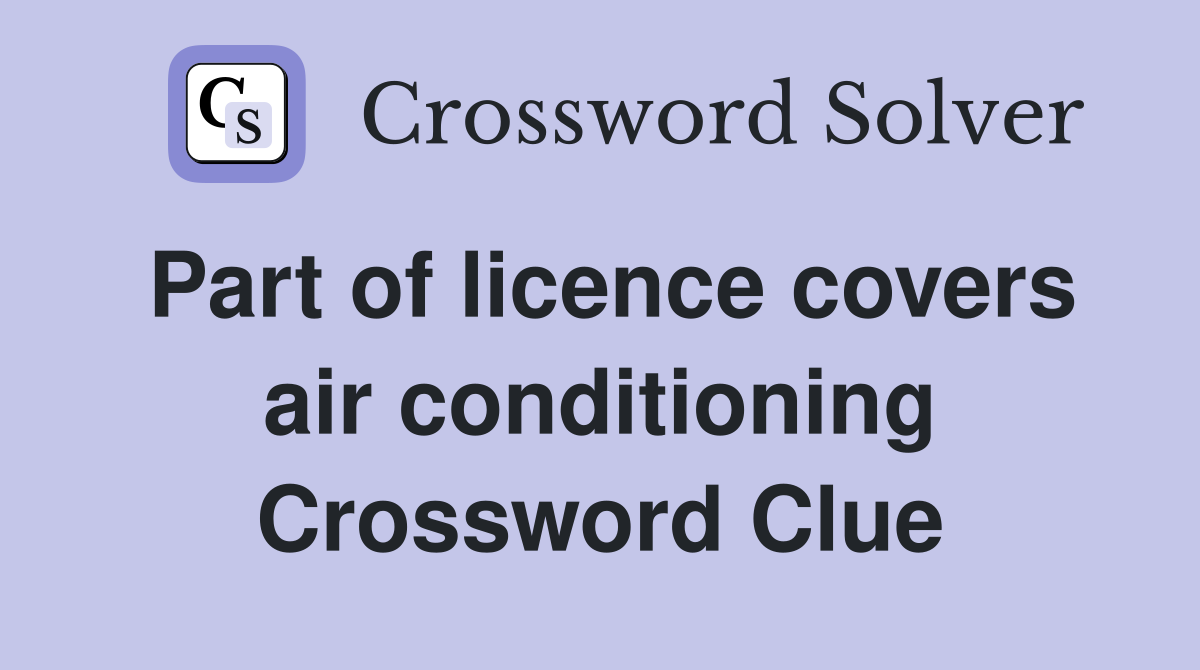 Part of licence covers air conditioning Crossword Clue