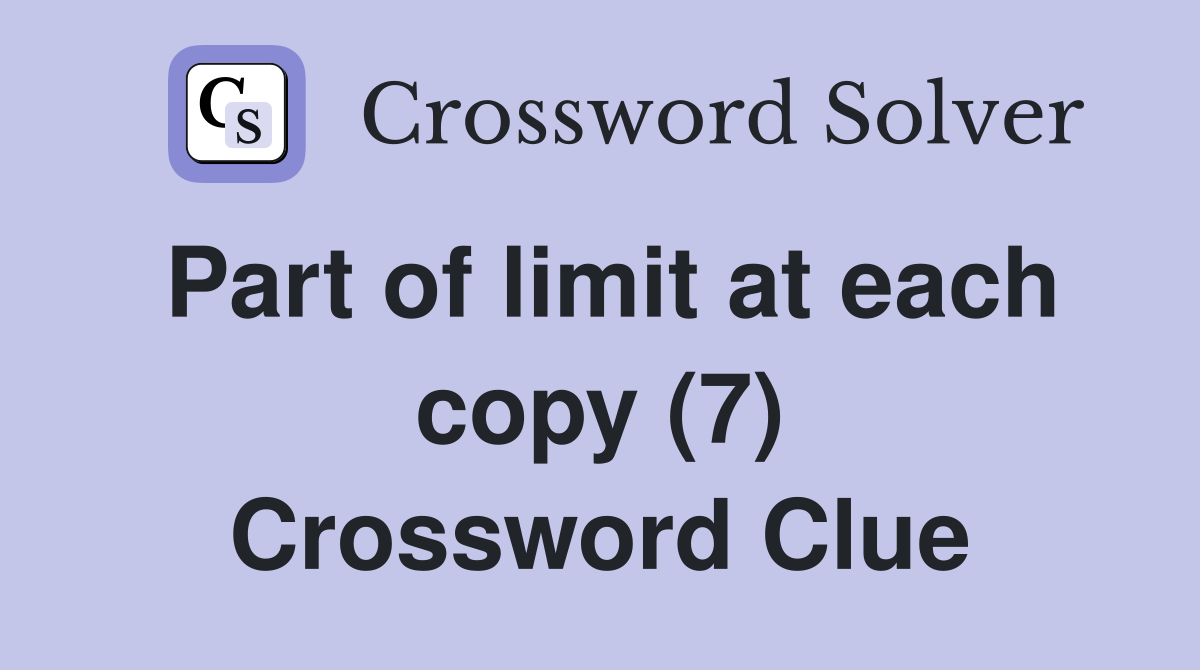 Part of limit at each copy (7) Crossword Clue