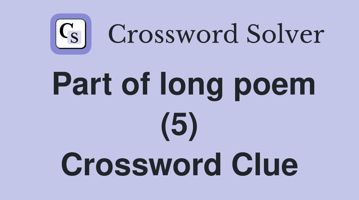 Part of long poem (5) Crossword Clue