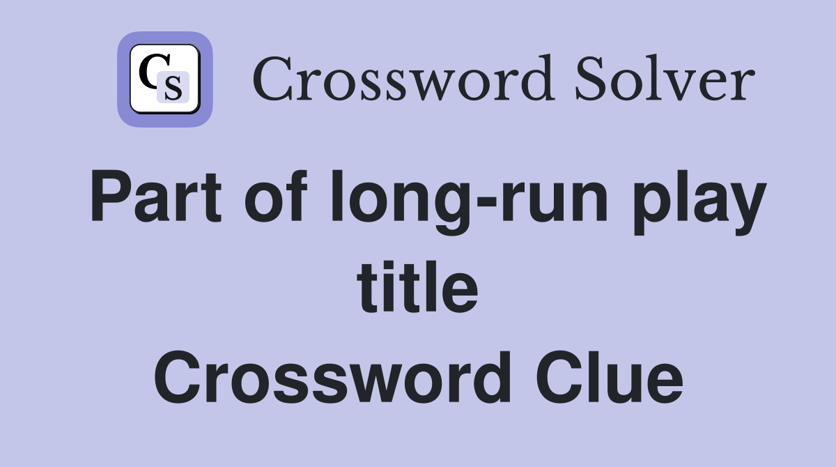 Part of long-run play title Crossword Clue