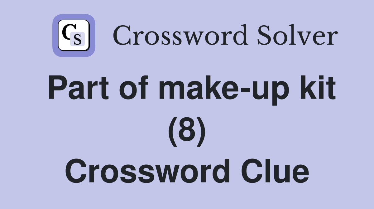 Part of make-up kit (8) Crossword Clue