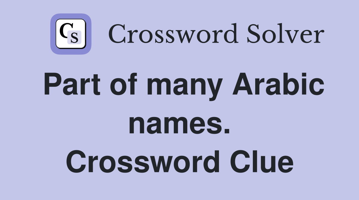 Part of many Arabic names. Crossword Clue