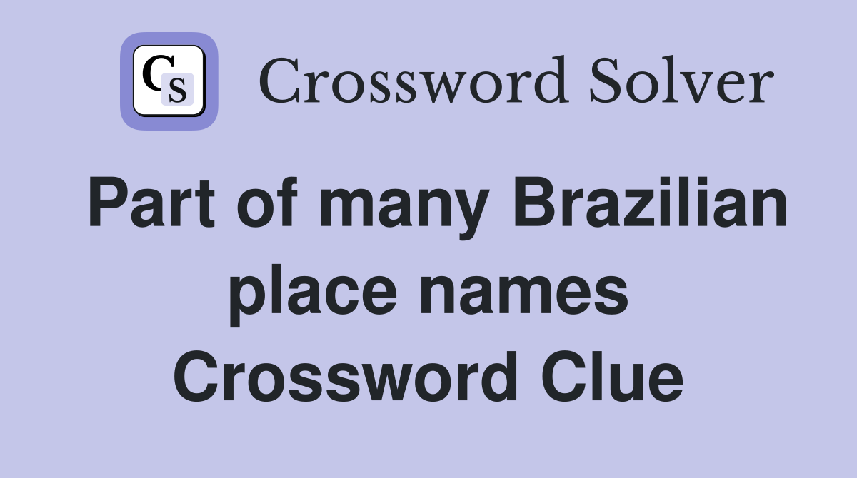 Part of many Brazilian place names Crossword Clue