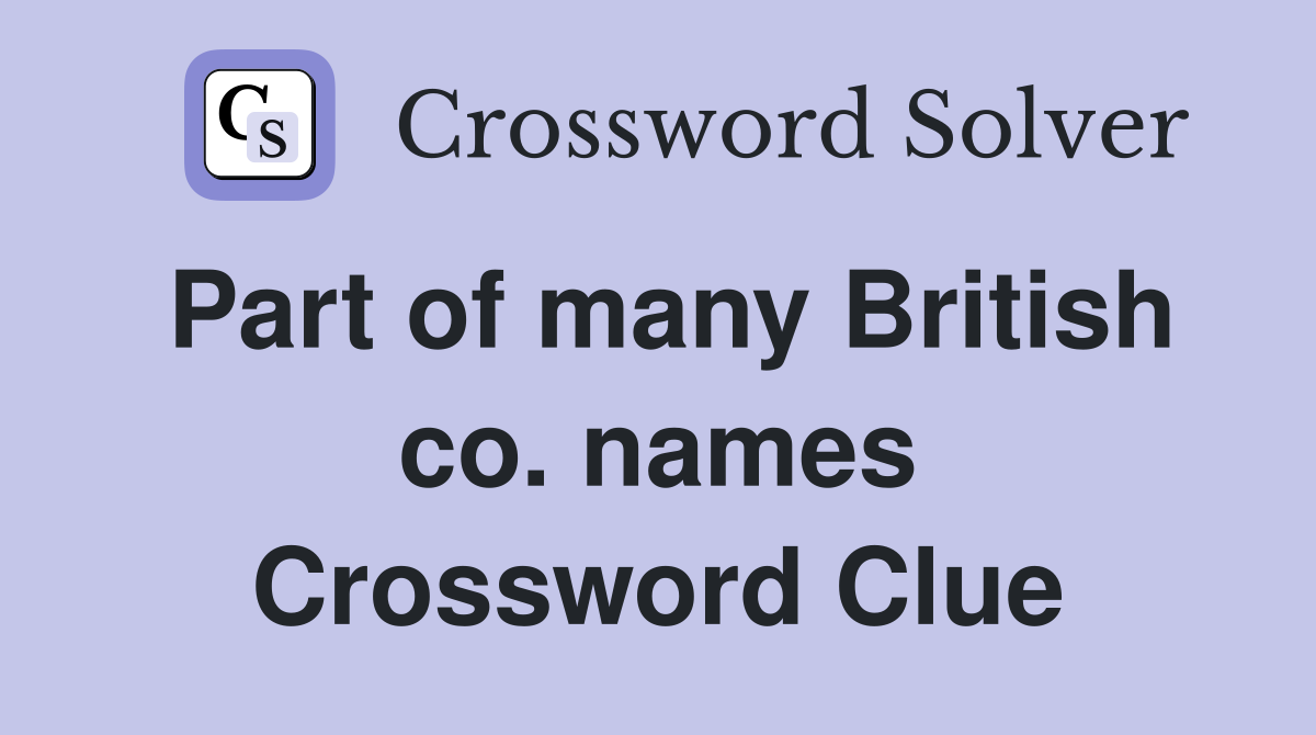 Part of many British co. names Crossword Clue
