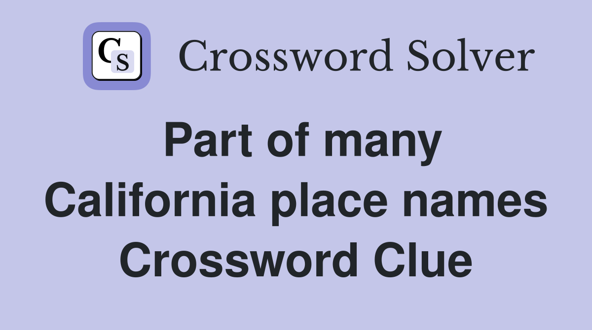 Part of many California place names Crossword Clue