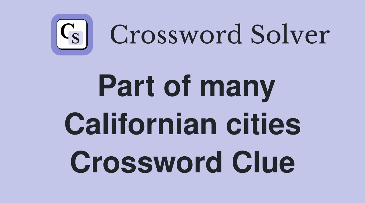 Part of many Californian cities Crossword Clue