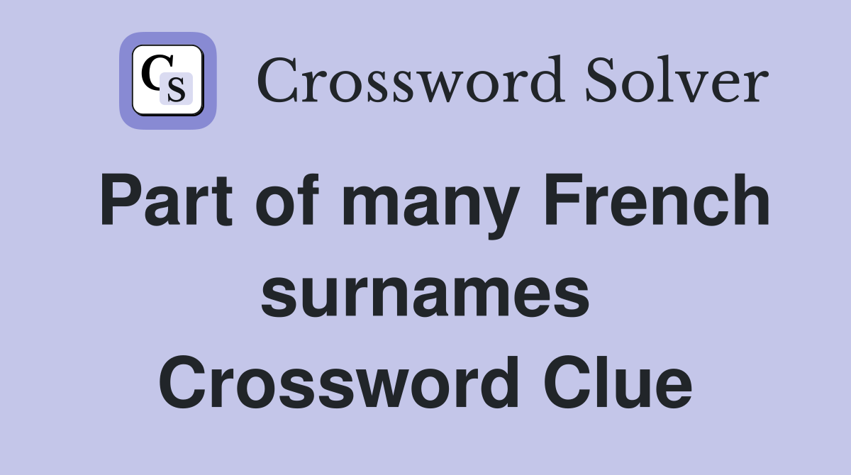 Part of many French surnames Crossword Clue