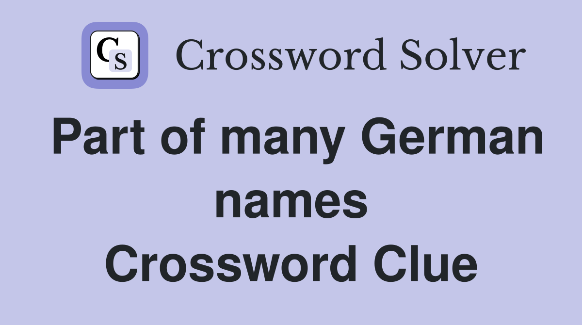 Part of many German names Crossword Clue