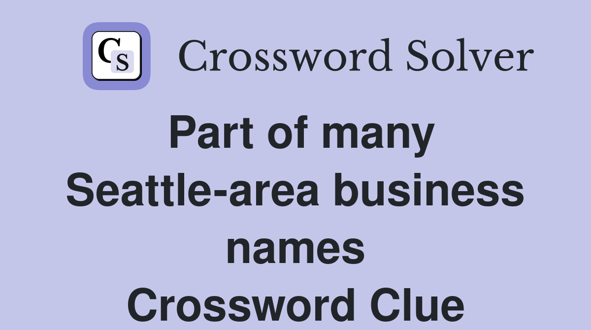 Part of many Seattle-area business names Crossword Clue