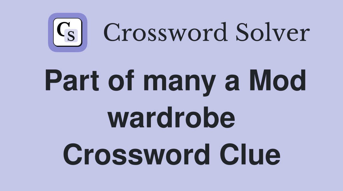 Part of many a Mod wardrobe Crossword Clue