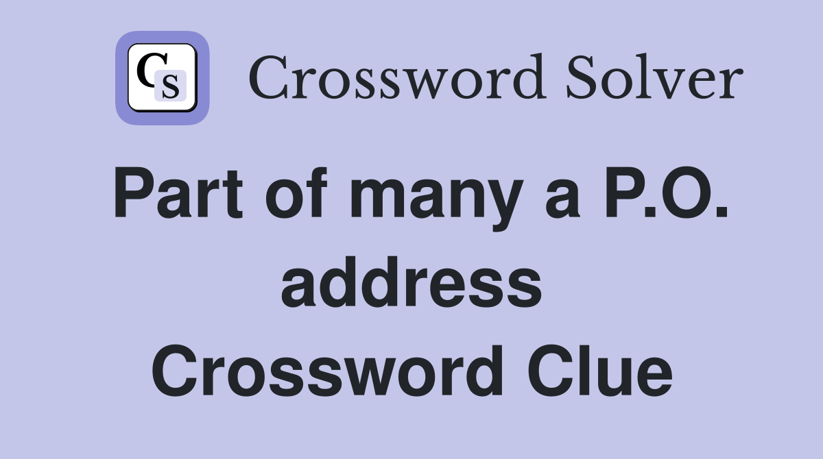 Part of many a P.O. address Crossword Clue