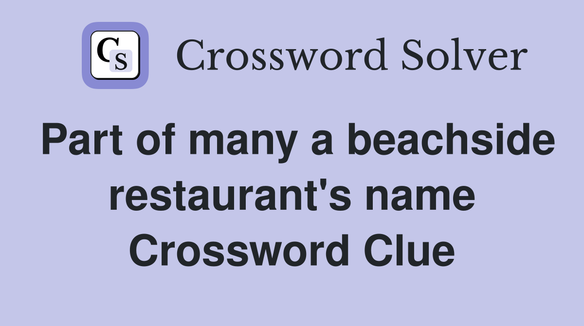 Part of many a beachside restaurant's name Crossword Clue