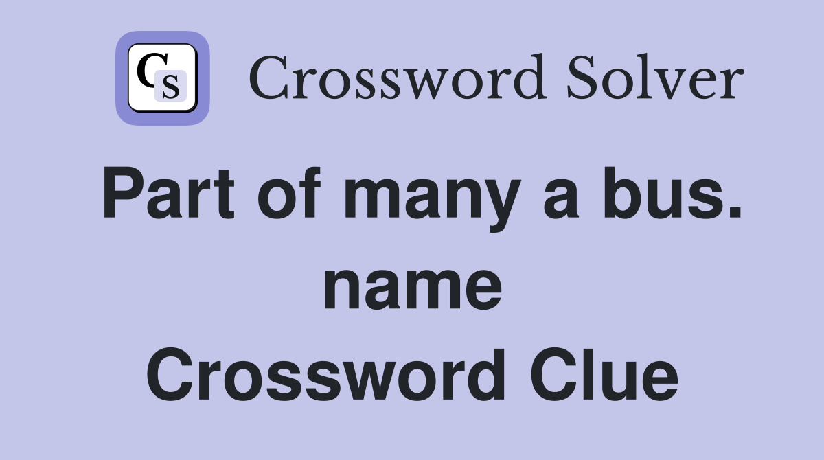 Part of many a bus. name Crossword Clue