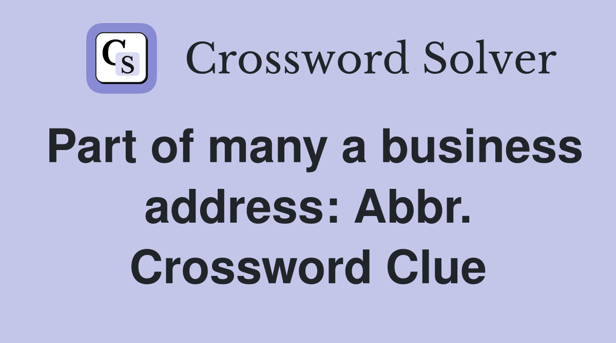 Part of many a business address: Abbr. Crossword Clue
