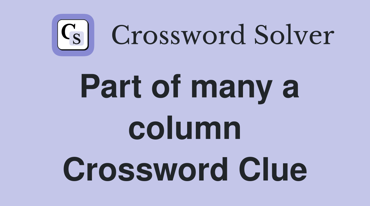 Part of many a column Crossword Clue