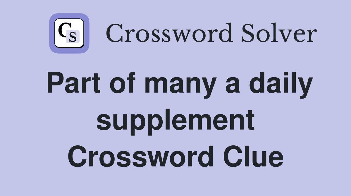 Part of many a daily supplement Crossword Clue