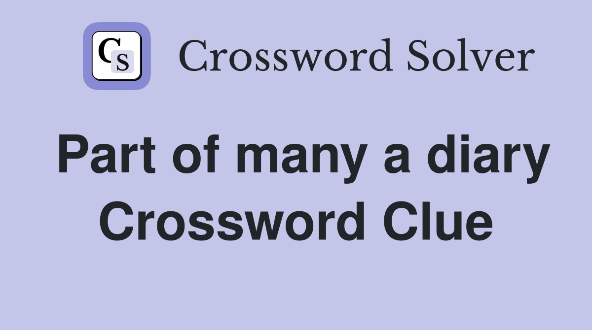 Part of many a diary Crossword Clue