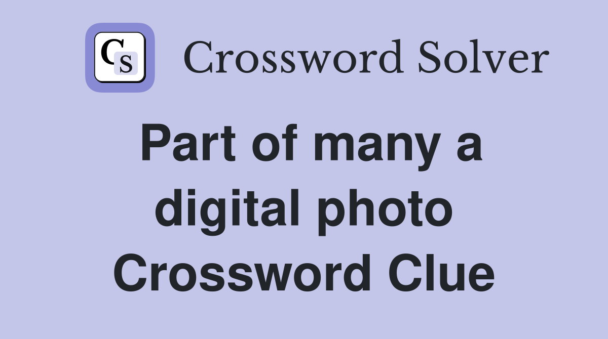 Part of many a digital photo Crossword Clue