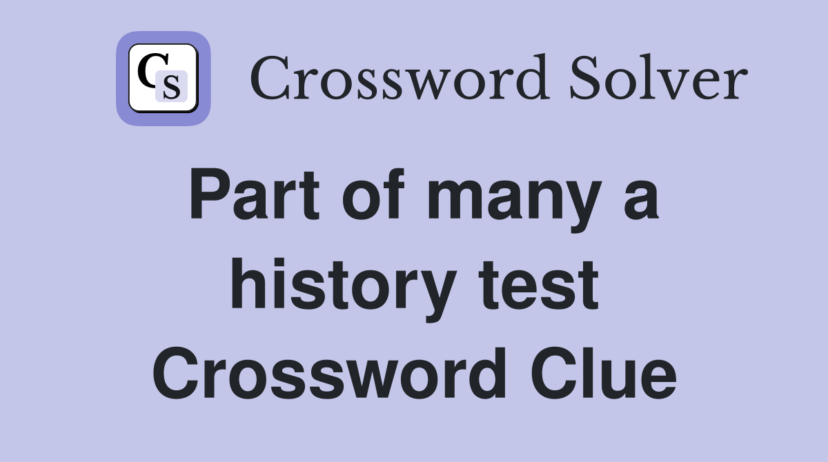 Part of many a history test Crossword Clue