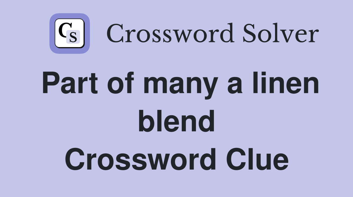 Part of many a linen blend Crossword Clue